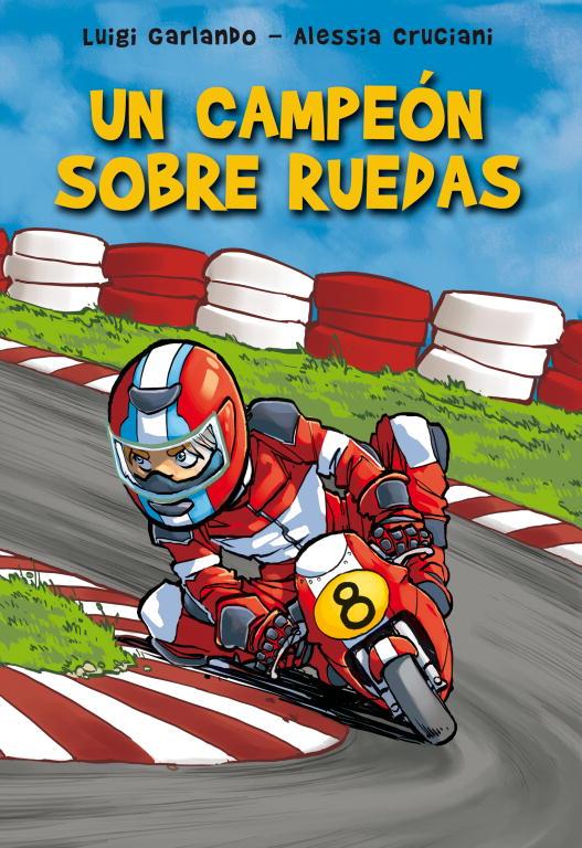 Un campeón sobre ruedas | 9788484419891 | GARLANDO, LUIGI | Librería Castillón - Comprar libros online Aragón, Barbastro