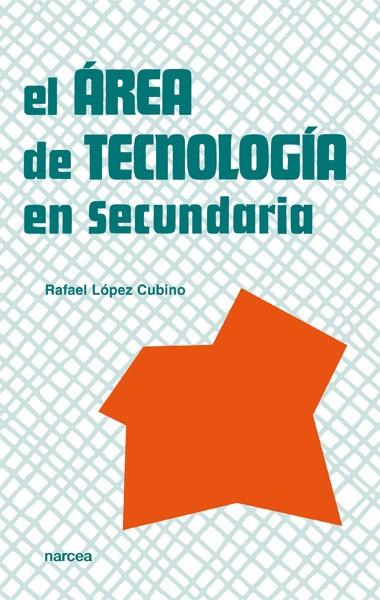 AREA DE TECNOLOGIA EN SECUNDARIA, EL | 9788427713512 | LOPEZ CUBINO, RAFAEL | Librería Castillón - Comprar libros online Aragón, Barbastro