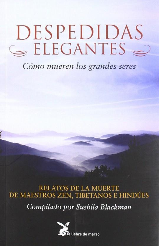 Despedidas elegantes. Relatos de la Muerte de Maestros Zen, Tibetanos e Hindues | 9788487403675 | Rardo, Fernando; Blackman, Jushilablackman, Jus | Librería Castillón - Comprar libros online Aragón, Barbastro