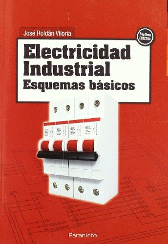 ELECTRICIDAD INDUSTRIAL : ESQUEMAS BASICOS | 9788428311656 | ROLDAN VILORIA, JOSE | Librería Castillón - Comprar libros online Aragón, Barbastro