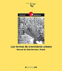 FORMAS DE CRECIMIENTO URBANO, LAS | 9788483011973 | SOLA-MORALES RUBIO, MANUEL DE | Librería Castillón - Comprar libros online Aragón, Barbastro