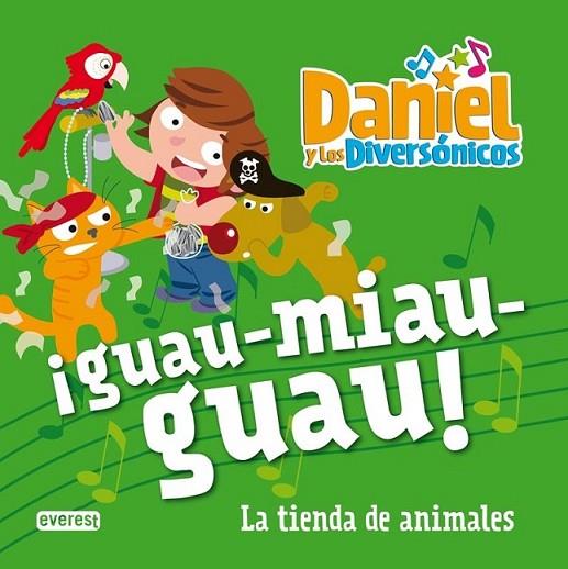 ¡Guau-miau-guau!. La tienda de animales - Daniel y los diversonicos | 9788444167626 | Bravo, José Luis | Librería Castillón - Comprar libros online Aragón, Barbastro