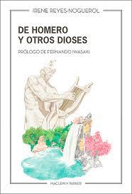 De Homero y otros dioses | 9788494916137 | Reyes Noguerol, Irene | Librería Castillón - Comprar libros online Aragón, Barbastro