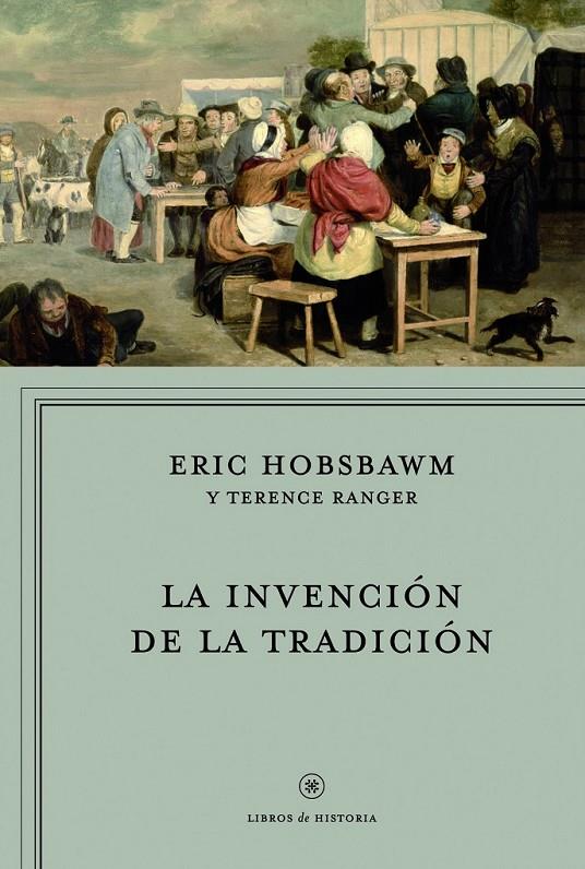 INVENCIÓN DE LA TRADICIÓN, LA | 9788498923735 | HOBSBAWM, ERIC; RANGER, TERENCE | Librería Castillón - Comprar libros online Aragón, Barbastro