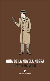 GUÍA DE LA NOVELA NEGRA | 9788493788957 | MALVERDE GIMÉNEZ, HÉCTOR | Librería Castillón - Comprar libros online Aragón, Barbastro