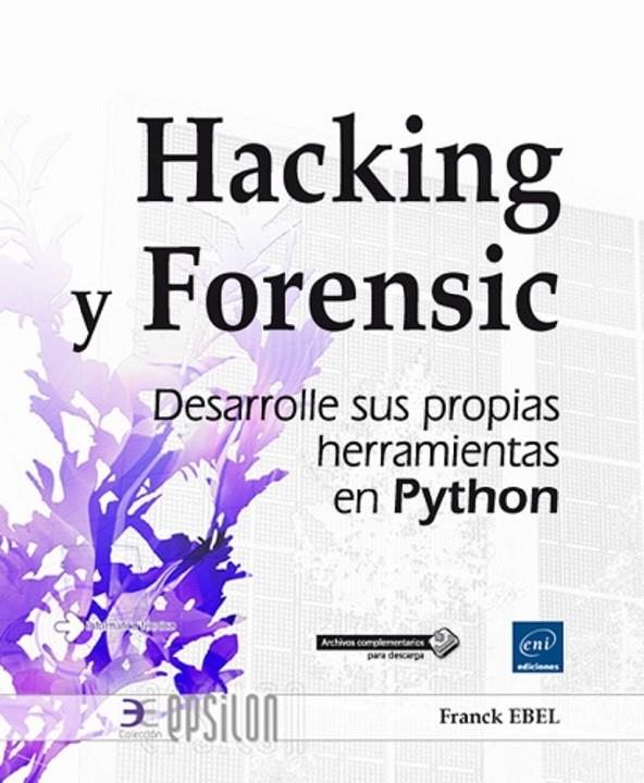 Hacking y forensic. Desarrolle sus propias herramientas en Python | 9782409002656 | Ebel, Franck | Librería Castillón - Comprar libros online Aragón, Barbastro