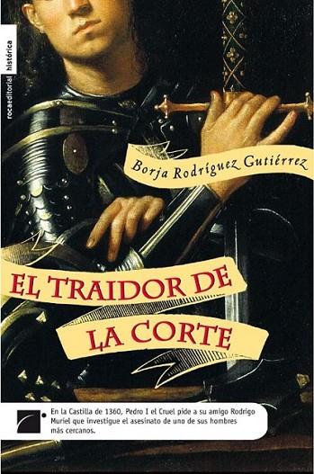 TRAIDOR DE LA CORTE, EL | 9788492429981 | RODRIGUEZ GUTIERREZ, BORJA | Librería Castillón - Comprar libros online Aragón, Barbastro