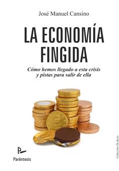 ECONOMÍA FINGIDA, LA | 9788499191843 | CANSINO MUÑOZ-REPISO, JOSÉ MANUEL | Librería Castillón - Comprar libros online Aragón, Barbastro