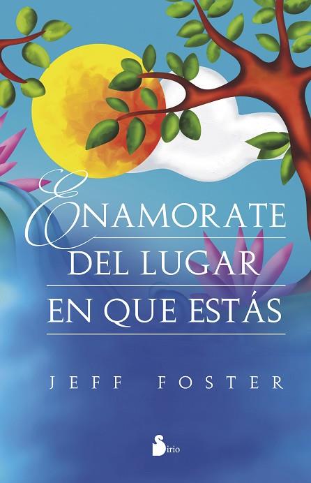 Enamorate del lugar en el que estás | 9788416579013 | Foster, Jeff | Librería Castillón - Comprar libros online Aragón, Barbastro