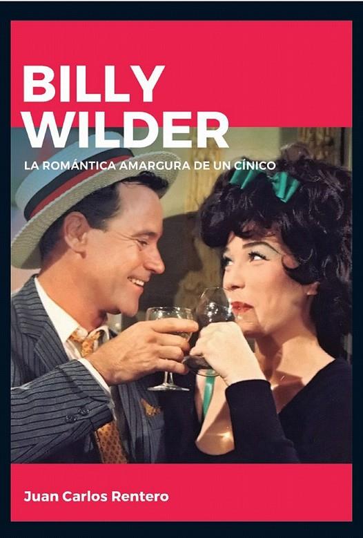 Billy Wilder. La romántica amargura de un cínico | 9788415448150 | Rentero, Juan Carlos | Librería Castillón - Comprar libros online Aragón, Barbastro