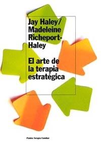 ARTE DE LA TERAPIA ESTRATEGICA, EL | 9788449318443 | HALEY, JAY; RICHEPORT-HALEY, MADELEINE | Librería Castillón - Comprar libros online Aragón, Barbastro