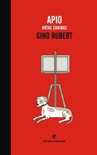 APIO : NOTAS CANINAS | 9788415217107 | RUBERT, GINO | Librería Castillón - Comprar libros online Aragón, Barbastro