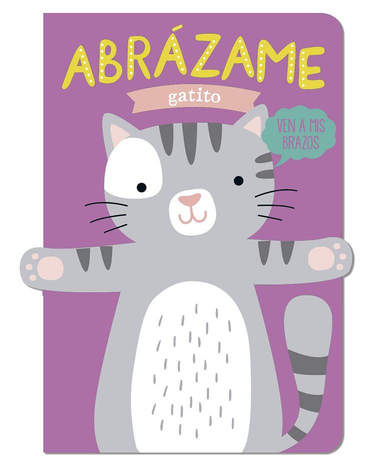 Abrázame gatito | 9788412791440 | Louwers, Tanja/Verbakel, Helmi | Librería Castillón - Comprar libros online Aragón, Barbastro