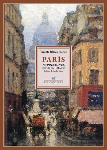 París: impresiones de un emigrado | 9788484727934 | Blasco Ibáñez, Vicente | Librería Castillón - Comprar libros online Aragón, Barbastro