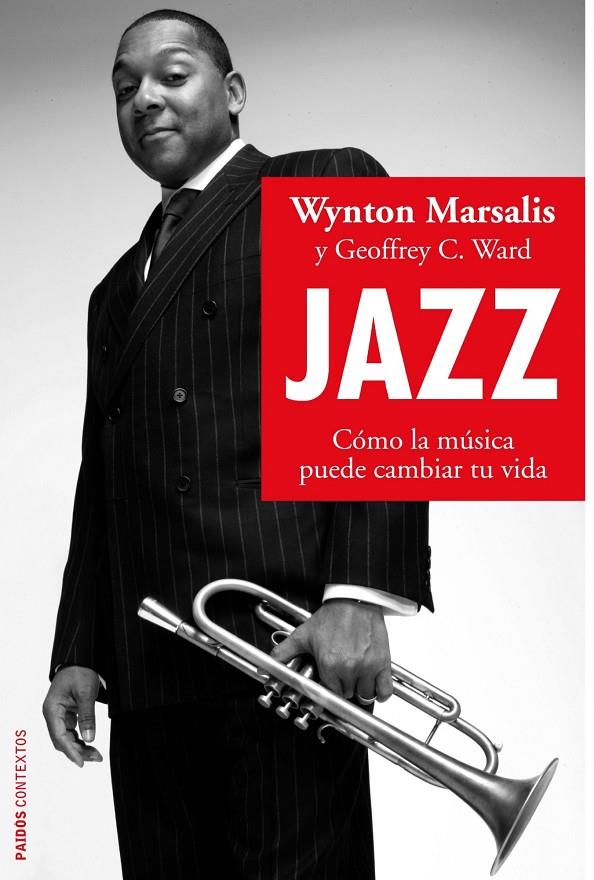 JAZZ : COMO LA MUSICA PUEDE CAMBIAR TU VIDA | 9788449323195 | MARSALIS, WYNTON; WARD, GEOFFREY C. | Librería Castillón - Comprar libros online Aragón, Barbastro