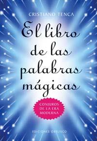 LIBRO DE LAS PALABRAS MAGICAS, EL | 9788497772327 | TENCA, CRISTIANO | Librería Castillón - Comprar libros online Aragón, Barbastro