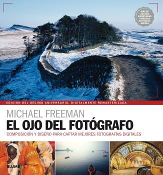 Ojo del fotógrafo ed.2017 | 9788416965328 | Freeman, Michael | Librería Castillón - Comprar libros online Aragón, Barbastro