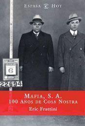 MAFIA, S.A. 100 AÑOS DE LA COSA NOSTRA | 9788467002805 | FRATTINI, ERIC | Librería Castillón - Comprar libros online Aragón, Barbastro