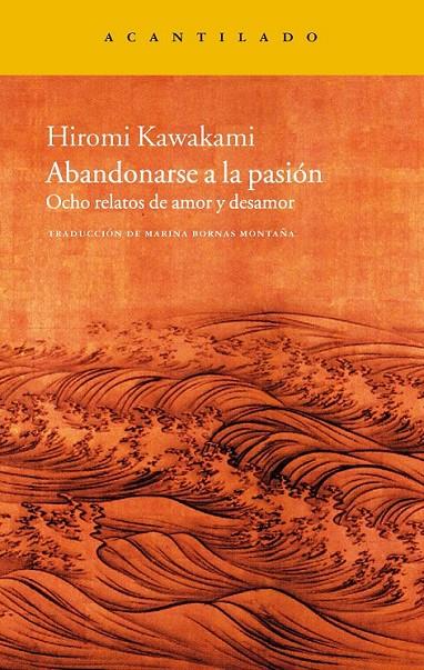 ABANDONARSE A LA PASIÓN | 9788415277446 | KAWAKAMI, HIROMI | Librería Castillón - Comprar libros online Aragón, Barbastro