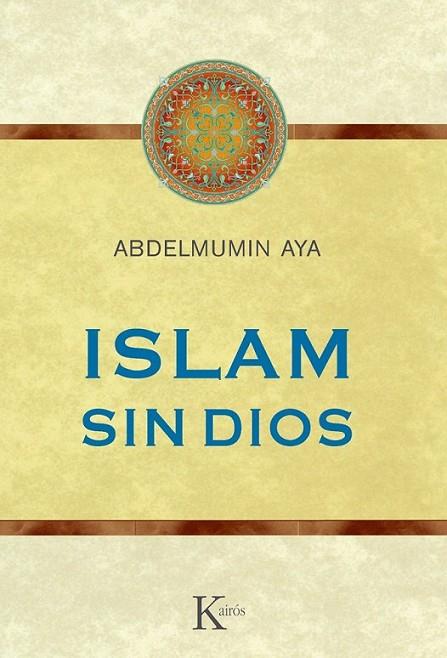 Islam sin Dios | 9788499882352 | Aya, Abdelmumin | Librería Castillón - Comprar libros online Aragón, Barbastro