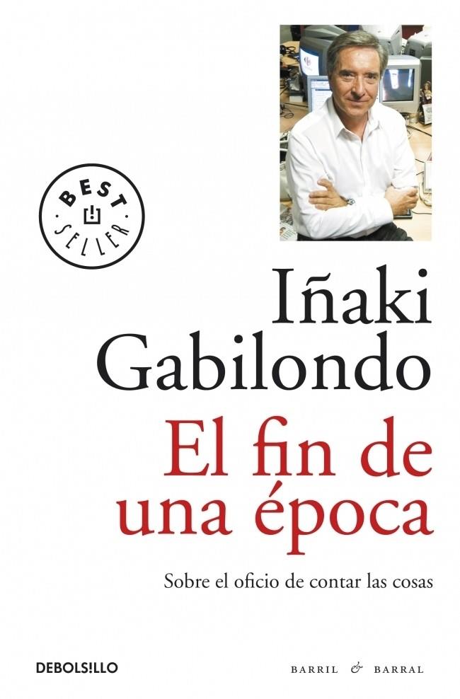 FIN DE UNA ÉPOCA, EL | 9788499891248 | GABILONDO, IÑAKI | Librería Castillón - Comprar libros online Aragón, Barbastro