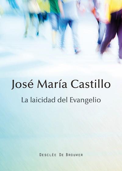 La laicidad del evangelio | 9788433027146 | Castillo Sánchez, José María | Librería Castillón - Comprar libros online Aragón, Barbastro