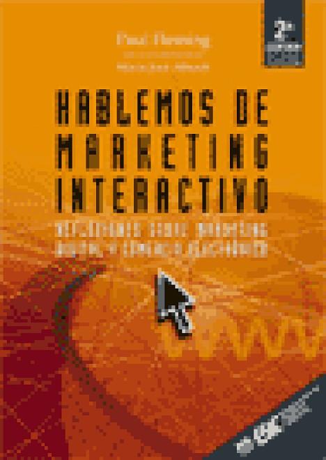 HABLEMOS DE MARKETING INTERACTIVO (2 ED.) | 9788473562485 | FLEMING, PAUL | Librería Castillón - Comprar libros online Aragón, Barbastro