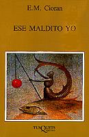 ESE MALDITO YO | 9788472230989 | CIORAN, E. M. | Librería Castillón - Comprar libros online Aragón, Barbastro