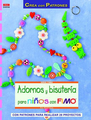 Adornos y bisutería para niños con Fimo | 9788498742664 | Pedevilla, Pia | Librería Castillón - Comprar libros online Aragón, Barbastro