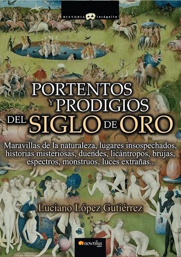 PORTENTOS Y PRODIGIOS DEL SIGLO DE ORO | 9788499673189 | LÓPEZ GUTIÉRREZ, LUCIANO | Librería Castillón - Comprar libros online Aragón, Barbastro