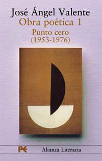 OBRA POETICA 1 PUNTO CERO (VALENTE) (AL) | 9788420654355 | VALENTE, JOSE ANGEL | Librería Castillón - Comprar libros online Aragón, Barbastro