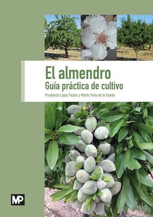 El almendro. Guía práctica de cultivo | 9788484767473 | LÓPEZ FUSTER, PRUDENCIO/PEÑA DE LA FUENTE, MARTÍN | Librería Castillón - Comprar libros online Aragón, Barbastro