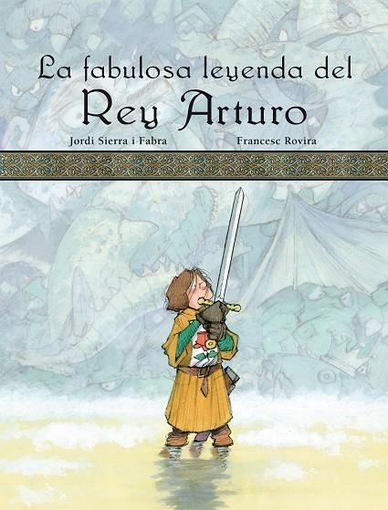 FABULOSA LEYENDA DEL REY ARTURO, LA | 9788423689903 | SIERRA I FABRA, JORDI; ROVIRA, FRANCESC | Librería Castillón - Comprar libros online Aragón, Barbastro