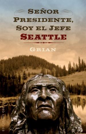 SEÑOR PRESIDENTE SOY EL JEFE SEATTLE | 9788497776349 | GRIAN | Librería Castillón - Comprar libros online Aragón, Barbastro