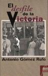 DESFILE DE LA VICTORIA, EL | 9788440692740 | GOMEZ RUFO, ANTONIO | Librería Castillón - Comprar libros online Aragón, Barbastro