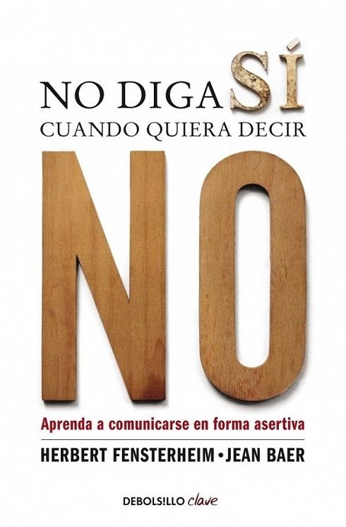 NO DIGA SÍ CUANDO QUIERA DECIR NO | 9788499086613 | Jean Baer Herbert Fensterheim | Librería Castillón - Comprar libros online Aragón, Barbastro