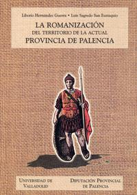 ROMANIZACION DEL TERRITORIO DE LA ACTUAL PROVINCIA DE PALENC | 9788477628040 | HERNANDEZ GUERRA, LIBORIO | Librería Castillón - Comprar libros online Aragón, Barbastro