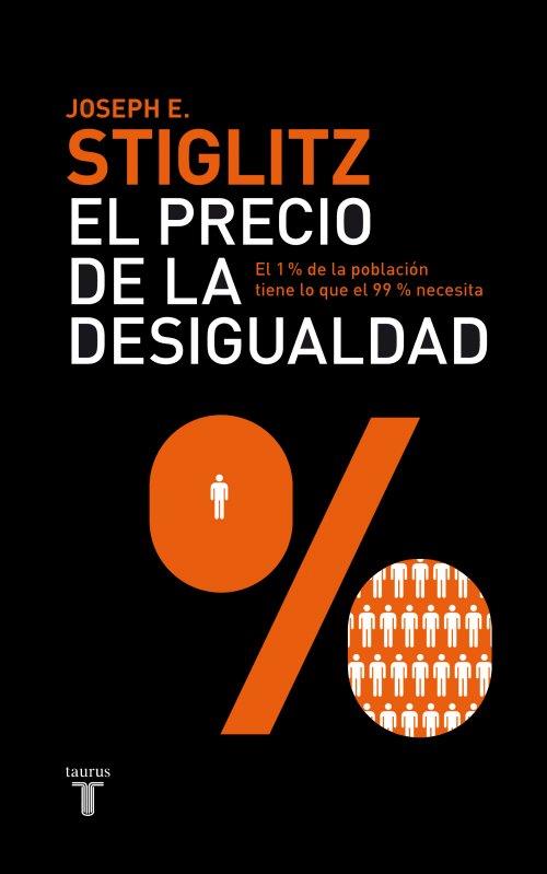 PRECIO DE LA DESIGUALDAD, EL | 9788430600694 | Joseph E. Stiglitz | Librería Castillón - Comprar libros online Aragón, Barbastro