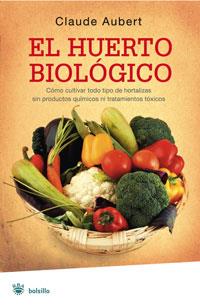 HUERTO BIOLOGICO, EL | 9788498671414 | AUBERT, CLAUDE | Librería Castillón - Comprar libros online Aragón, Barbastro