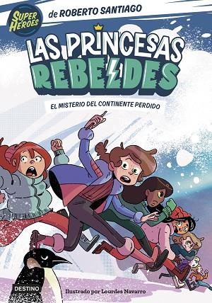 Las Princesas Rebeldes 6. El misterio del continente perdido | 9788408283324 | Santiago, Roberto | Librería Castillón - Comprar libros online Aragón, Barbastro