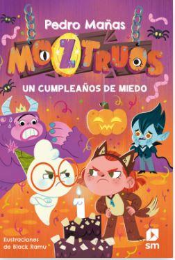 Moztruos 6: Un cumpleaños de miedo | 9788411822749 | Mañas Romero, Pedro | Librería Castillón - Comprar libros online Aragón, Barbastro