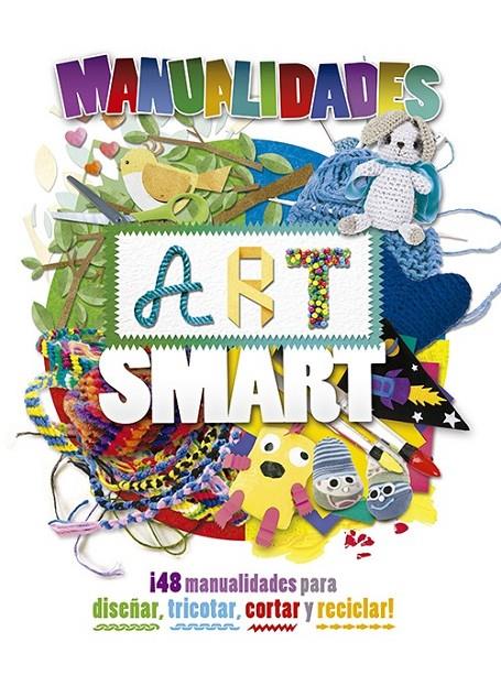 Manualidades art smart | 9788428545389 | Jay, Adel; Lowy, Danielle; Powell, Michelle; Torres, Laura | Librería Castillón - Comprar libros online Aragón, Barbastro