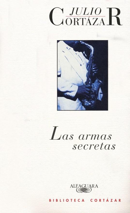 ARMAS SECRETAS, LAS | 9789505111930 | CORTAZAR, JULIO | Librería Castillón - Comprar libros online Aragón, Barbastro