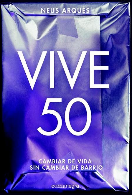 Vive 50 | 9788416605453 | Arqués, Neus | Librería Castillón - Comprar libros online Aragón, Barbastro