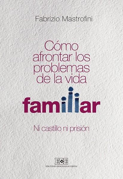 Cómo afrontar los problemas de la vida familiar | 9788416803040 | Mastrofini, Fabrizio | Librería Castillón - Comprar libros online Aragón, Barbastro