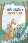 Aurora Conductora y Dragoncín Cantarín | 9788419339133 | BARJA , SUSANA | Librería Castillón - Comprar libros online Aragón, Barbastro