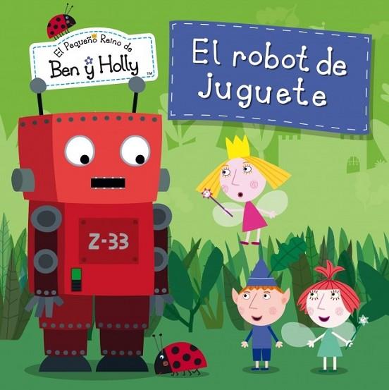 El robot de juguete - El pequeño reino de Ben y Holly 6 | 9788448835798 | VV.AA. | Librería Castillón - Comprar libros online Aragón, Barbastro