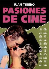 PASIONES DE CINE | 9788494141799 | TEJERO GARCÍA-TEJERO, JUAN | Librería Castillón - Comprar libros online Aragón, Barbastro