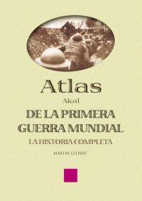 ATLAS DE LA PRIMERA GUERRA MUNDIAL. LA HISTORIA COMPLETA | 9788446018674 | GILBERT, MARTIN | Librería Castillón - Comprar libros online Aragón, Barbastro