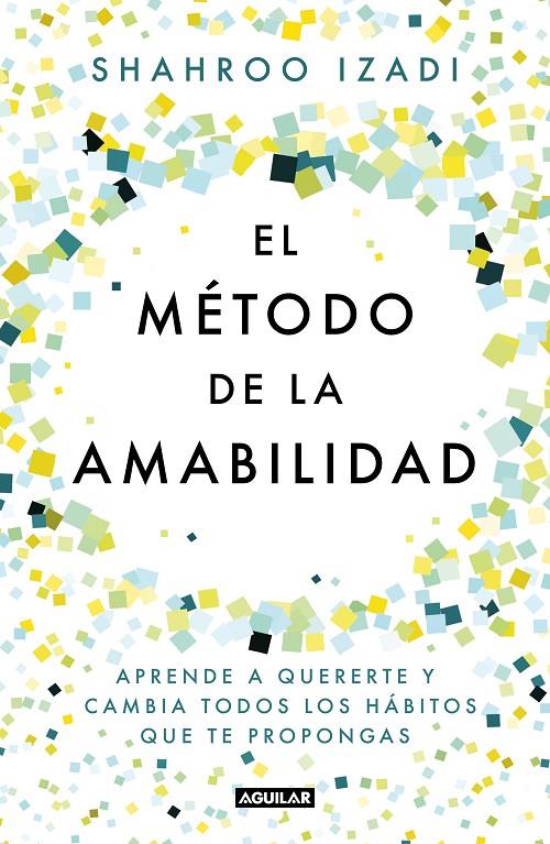 El método de la amabilidad | 9788403519770 | Shahroo Izadi | Librería Castillón - Comprar libros online Aragón, Barbastro